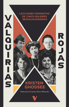 Lecciones feministas de cinco mujeres revolucionarias en este ensayo de Kristen Ghodsee. Cubierta.